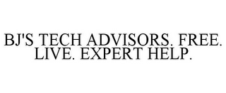 BJ'S TECH ADVISORS. FREE. LIVE. EXPERT HELP.