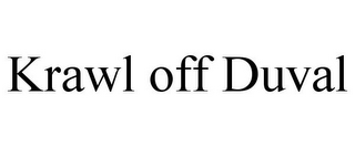 KRAWL OFF DUVAL