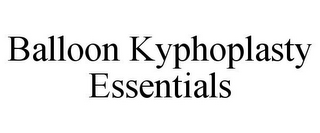 BALLOON KYPHOPLASTY ESSENTIALS