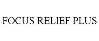 FOCUS RELIEF PLUS