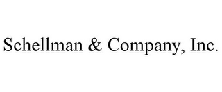 SCHELLMAN & COMPANY, INC.