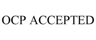 OCP ACCEPTED