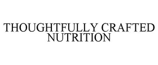 THOUGHTFULLY CRAFTED NUTRITION