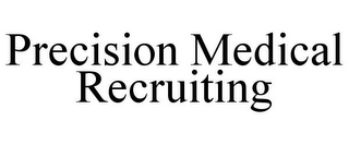 PRECISION MEDICAL RECRUITING
