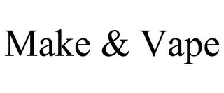 MAKE & VAPE