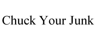 CHUCK YOUR JUNK