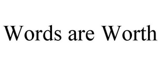 WORDS ARE WORTH
