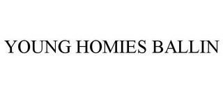 YOUNG HOMIES BALLIN