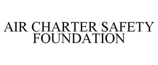 AIR CHARTER SAFETY FOUNDATION