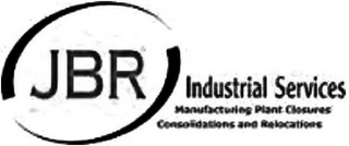 JBR INDUSTRIAL SERVICES MANUFACTURING PLANT CLOSURES CONSOLIDATIONS AND RELOCATIONS