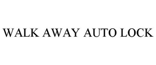 WALK AWAY AUTO LOCK