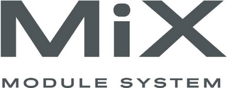 MIX MODULE SYSTEM