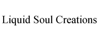 LIQUID SOUL CREATIONS