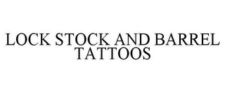 LOCK STOCK AND BARREL TATTOOS