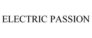 ELECTRIC PASSION