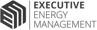 EXECUTIVE ENERGY MANAGEMENT