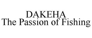 DAKEHA - THE PASSION OF FISHING