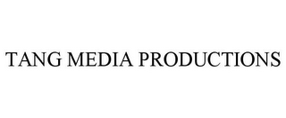 TANG MEDIA PRODUCTIONS