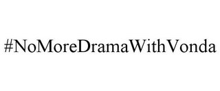 #NOMOREDRAMAWITHVONDA