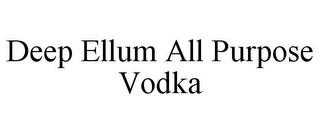 DEEP ELLUM ALL PURPOSE VODKA