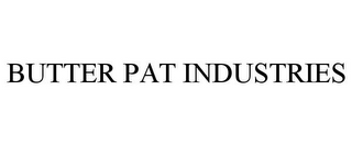 BUTTER PAT INDUSTRIES