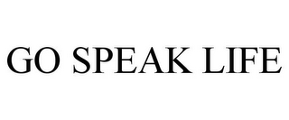 GO SPEAK LIFE