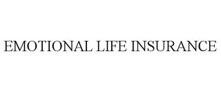 EMOTIONAL LIFE INSURANCE