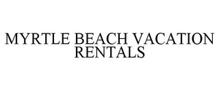 MYRTLE BEACH VACATION RENTALS