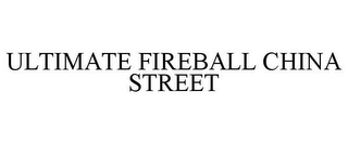 ULTIMATE FIREBALL CHINA STREET