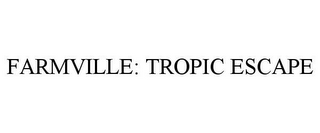 FARMVILLE: TROPIC ESCAPE