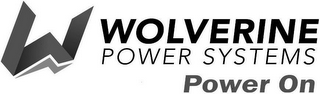 W WOLVERINE POWER SYSTEMS POWER ON