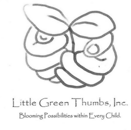 LITTLE GREEN THUMBS, INC. BLOOMING POSSIBILITIES WITHIN EVERY CHILD.