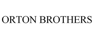 ORTON BROTHERS