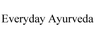 EVERYDAY AYURVEDA
