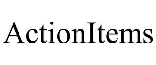ACTIONITEMS