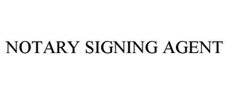 NOTARY SIGNING AGENT