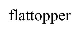 FLATTOPPER
