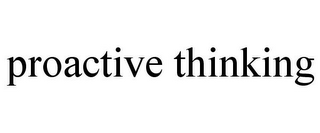 PROACTIVE THINKING