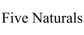 FIVE NATURALS