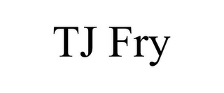 TJ FRY