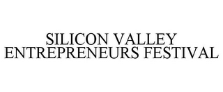 SILICON VALLEY ENTREPRENEURS FESTIVAL