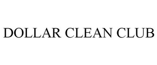 DOLLAR CLEAN CLUB