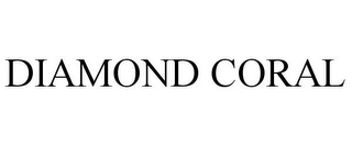 DIAMOND CORAL