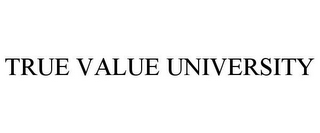 TRUE VALUE UNIVERSITY