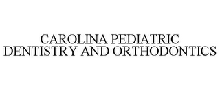 CAROLINA PEDIATRIC DENTISTRY AND ORTHODONTICS