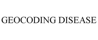 GEOCODING DISEASE