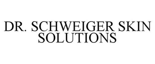 DR. SCHWEIGER SKIN SOLUTIONS