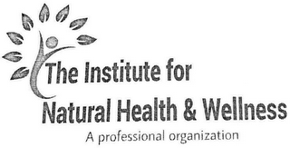 THE INSTITUTE FOR NATURAL HEALTH & WELLNESS A PROFESSIONAL ORGANIZATION