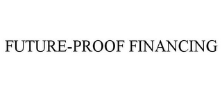 FUTURE-PROOF FINANCING