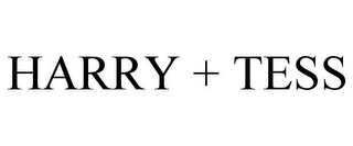 HARRY + TESS